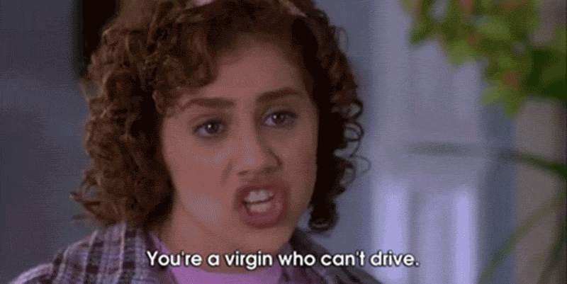 &quot;You&#39;re a virgin who can&#39;t drive&quot;
