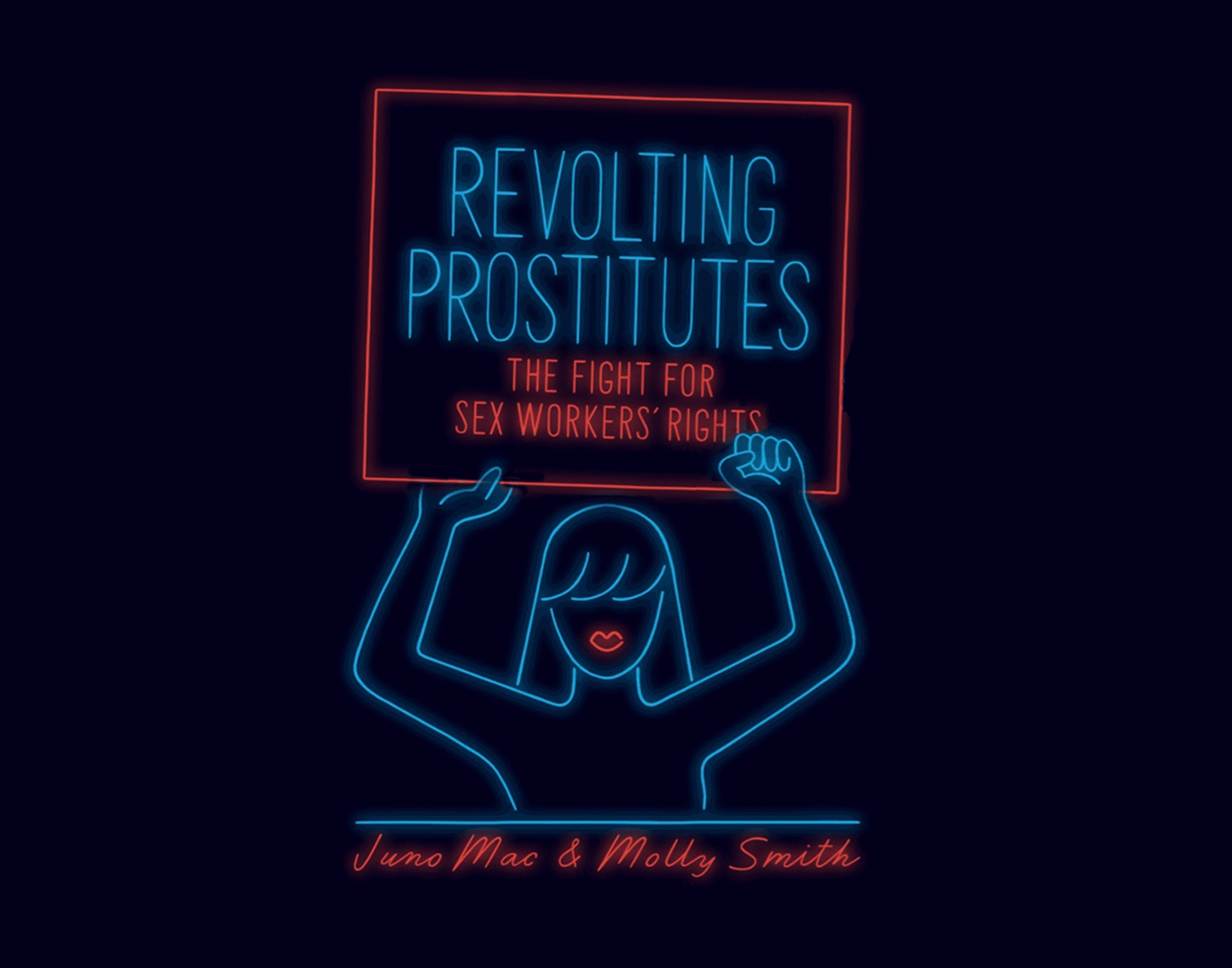 Revolting Prostitutes: The Fight for Sex Workers’ Rights
